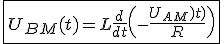 \fbox{U_{BM}(t)=L\frac{d}{dt}\(-\frac{U_{AM}(t)}{R}\)}